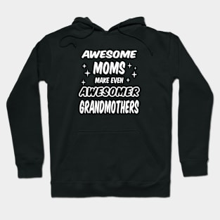 Awesome Moms make even Awesomer Grandmothers Hoodie